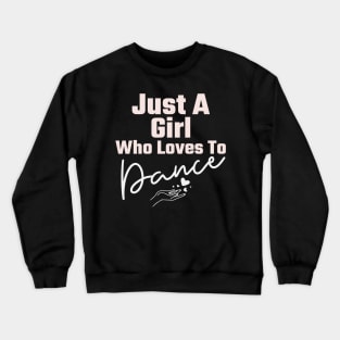 Just A Girl Who Loves To Dance Crewneck Sweatshirt